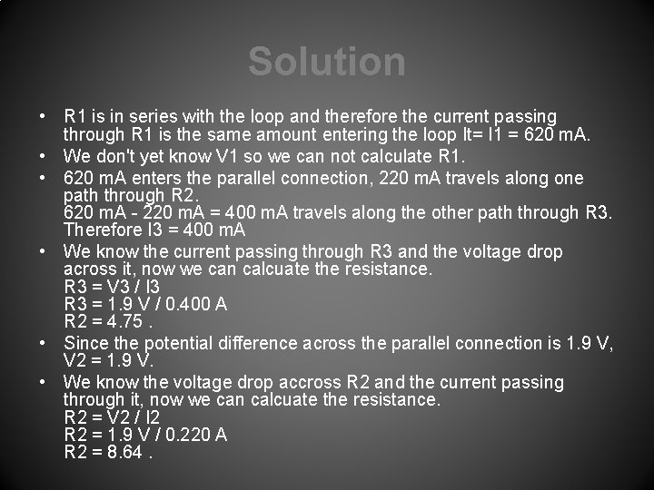 Solution • R 1 is in series with the loop and therefore the current