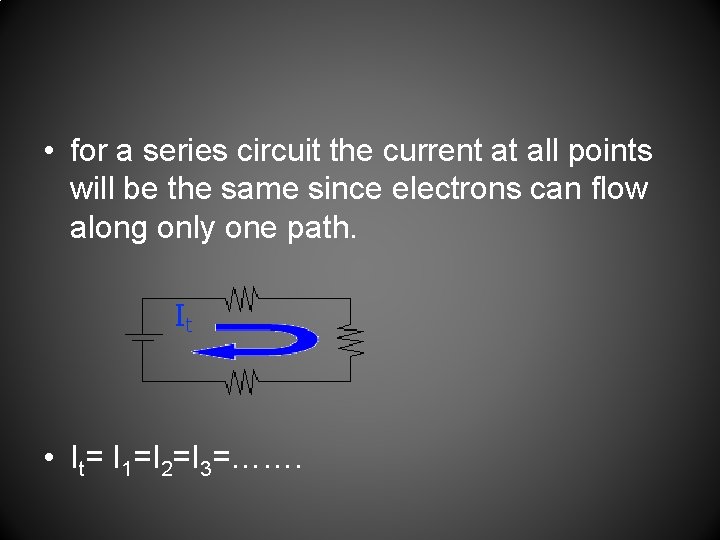  • for a series circuit the current at all points will be the