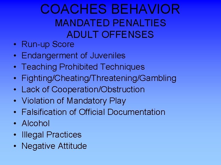 COACHES BEHAVIOR • • • MANDATED PENALTIES ADULT OFFENSES Run-up Score Endangerment of Juveniles