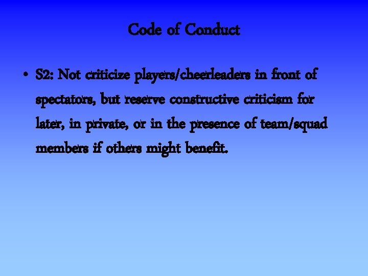 Code of Conduct • S 2: Not criticize players/cheerleaders in front of spectators, but