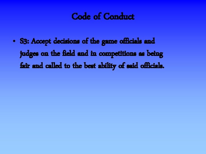 Code of Conduct • S 3: Accept decisions of the game officials and judges