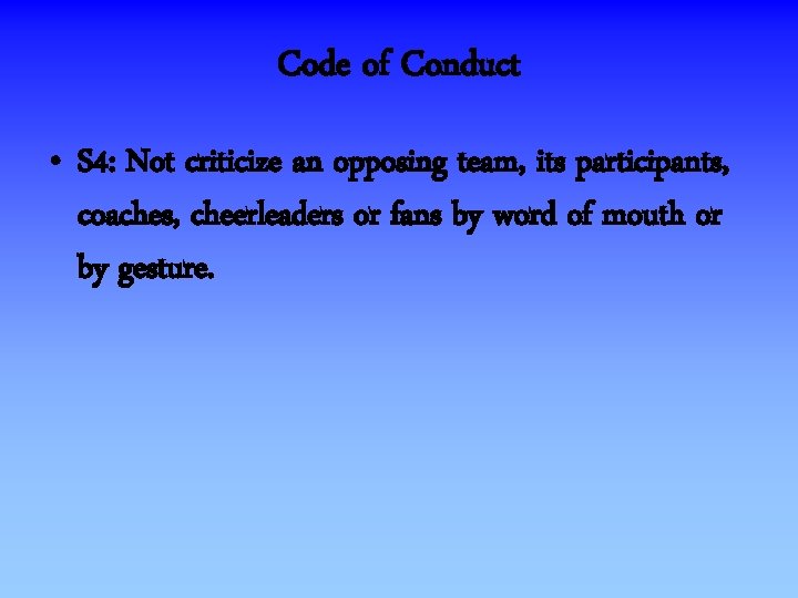 Code of Conduct • S 4: Not criticize an opposing team, its participants, coaches,