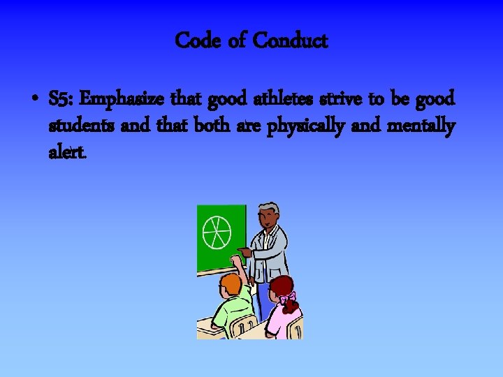 Code of Conduct • S 5: Emphasize that good athletes strive to be good