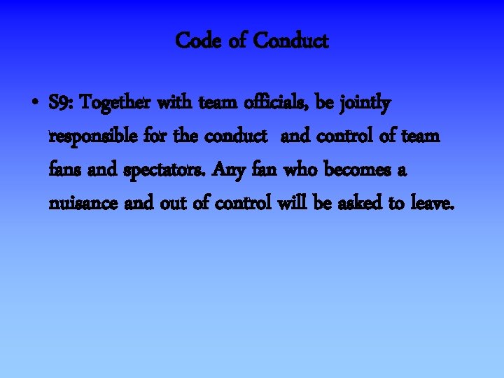 Code of Conduct • S 9: Together with team officials, be jointly responsible for