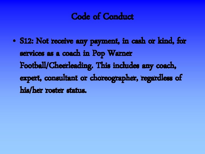 Code of Conduct • S 12: Not receive any payment, in cash or kind,