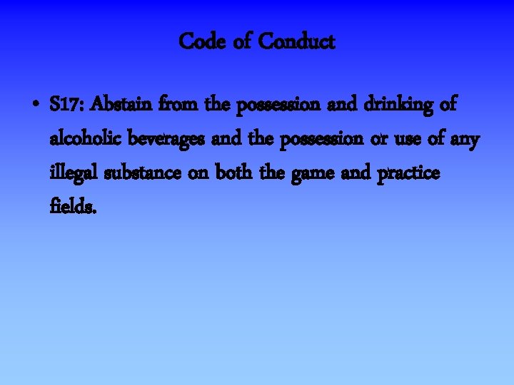 Code of Conduct • S 17: Abstain from the possession and drinking of alcoholic