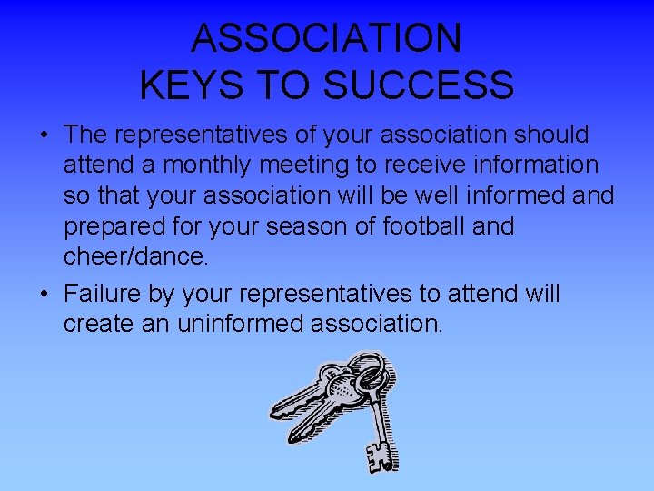 ASSOCIATION KEYS TO SUCCESS • The representatives of your association should attend a monthly