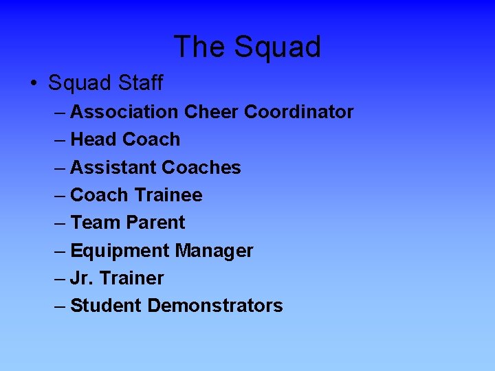 The Squad • Squad Staff – Association Cheer Coordinator – Head Coach – Assistant