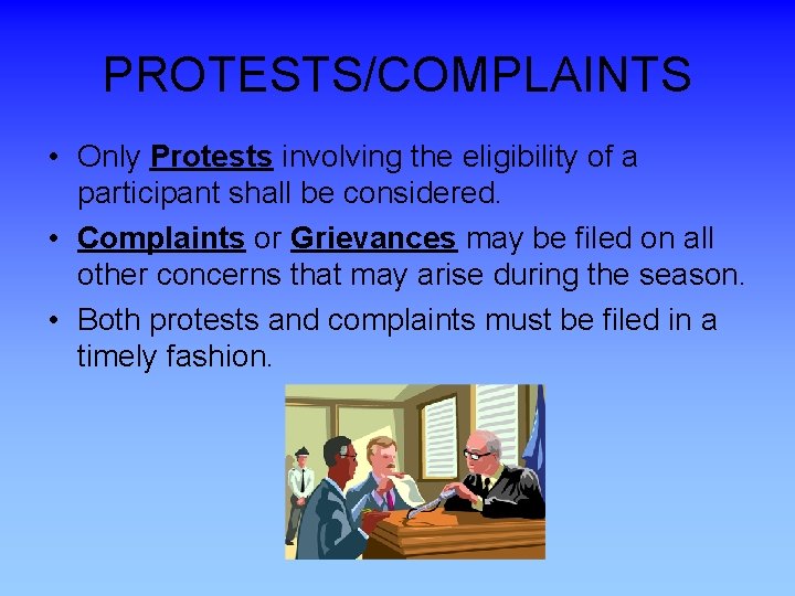 PROTESTS/COMPLAINTS • Only Protests involving the eligibility of a participant shall be considered. •