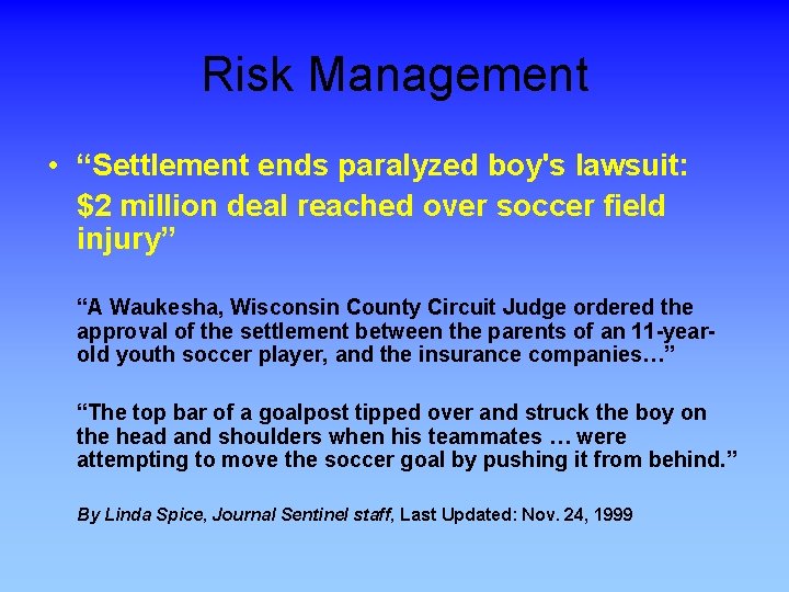 Risk Management • “Settlement ends paralyzed boy's lawsuit: $2 million deal reached over soccer