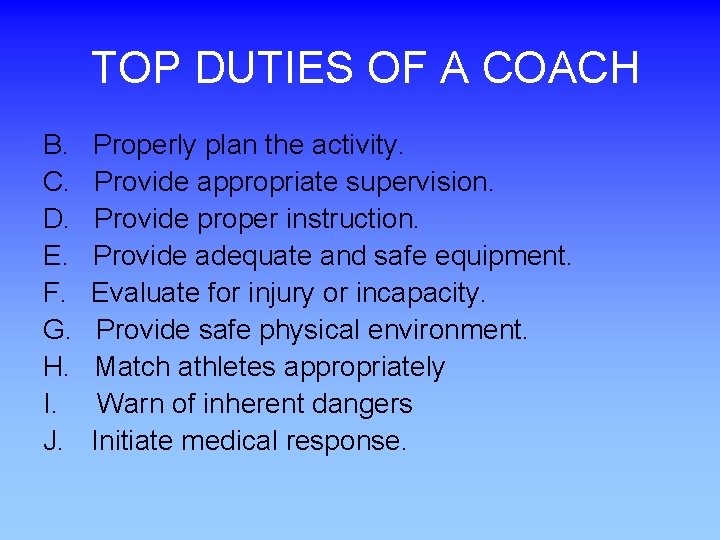  TOP DUTIES OF A COACH B. Properly plan the activity. C. Provide appropriate