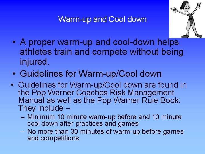 Warm-up and Cool down • A proper warm-up and cool-down helps athletes train and