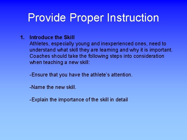 Provide Proper Instruction 1. Introduce the Skill Athletes, especially young and inexperienced ones, need