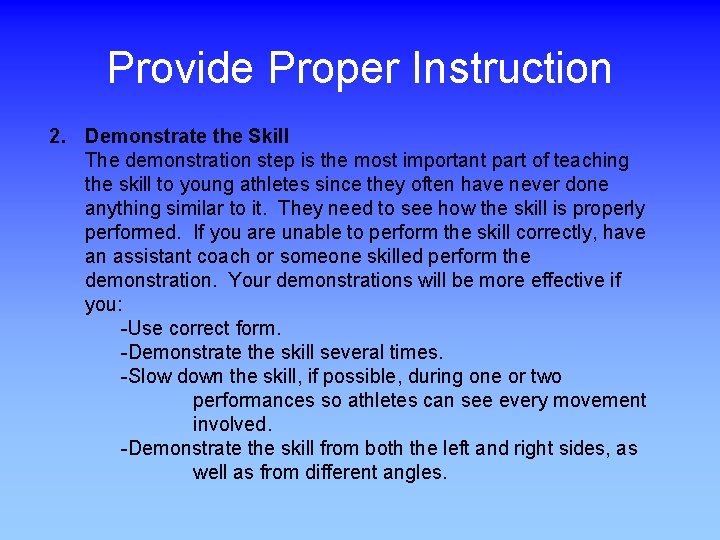 Provide Proper Instruction 2. Demonstrate the Skill The demonstration step is the most important