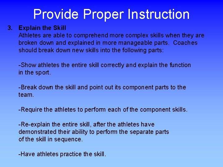 Provide Proper Instruction 3. Explain the Skill Athletes are able to comprehend more complex