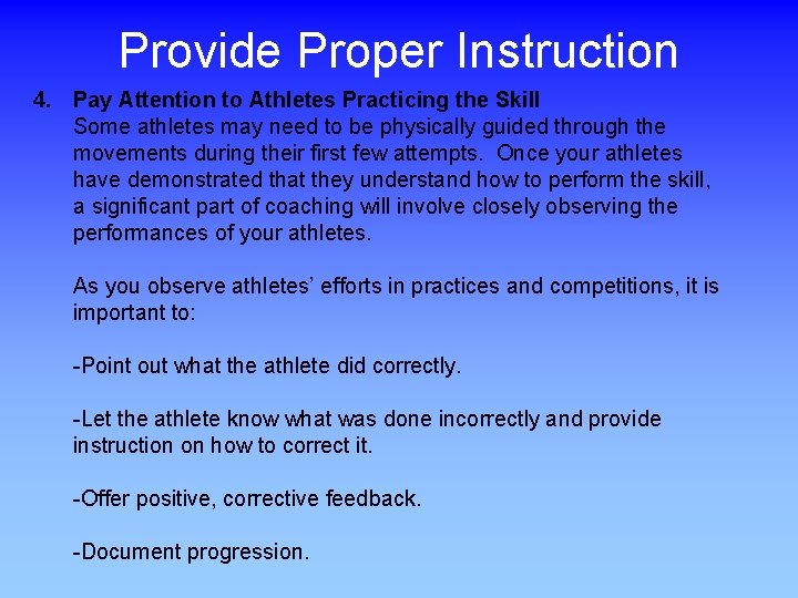 Provide Proper Instruction 4. Pay Attention to Athletes Practicing the Skill Some athletes may