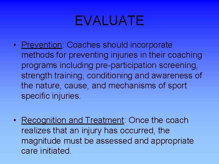 EVALUATE • Prevention: Coaches should incorporate methods for preventing injuries in their coaching programs