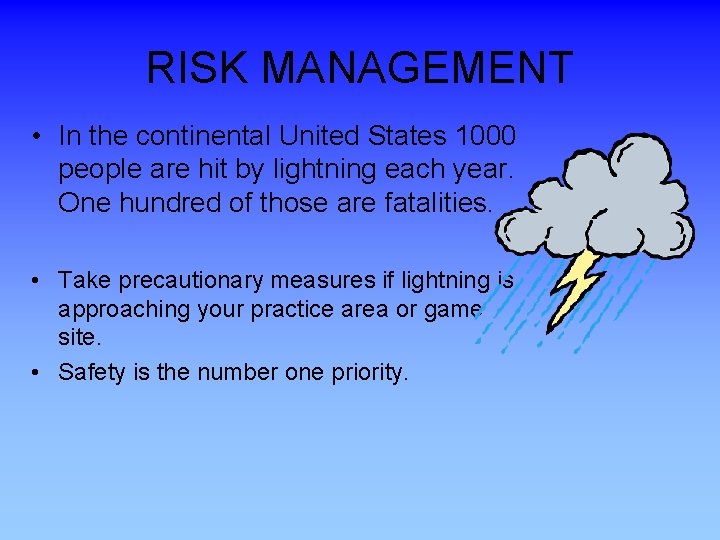 RISK MANAGEMENT • In the continental United States 1000 people are hit by lightning