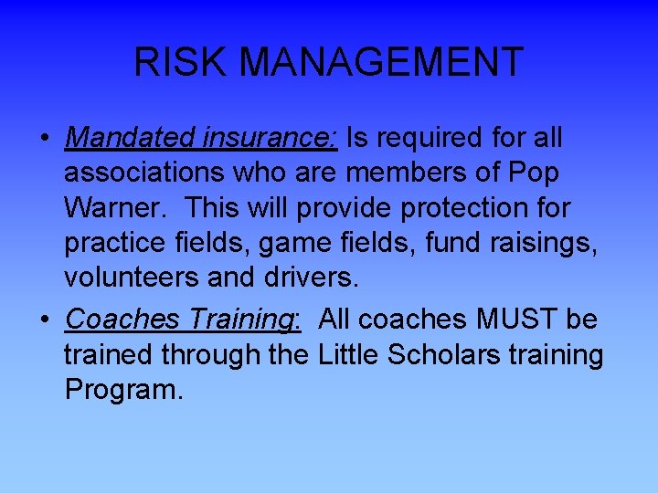 RISK MANAGEMENT • Mandated insurance: Is required for all associations who are members of