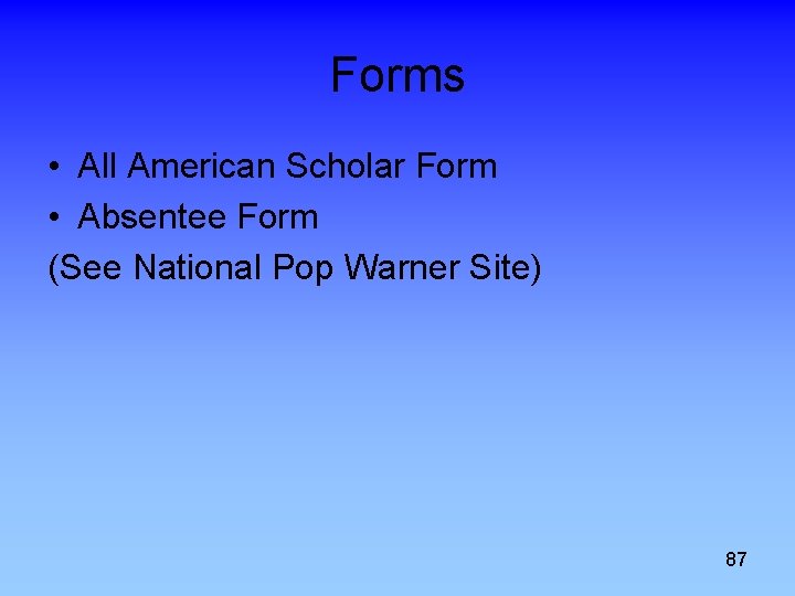 Forms • All American Scholar Form • Absentee Form (See National Pop Warner Site)