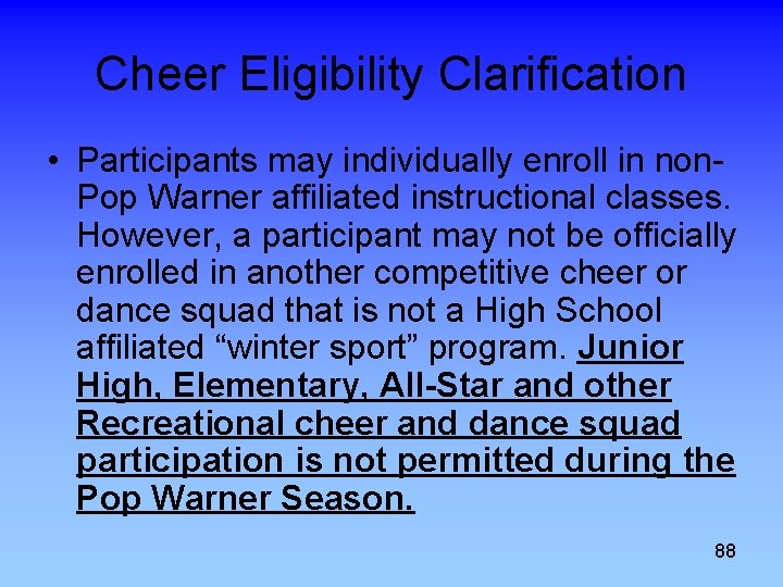 Cheer Eligibility Clarification • Participants may individually enroll in non. Pop Warner affiliated instructional