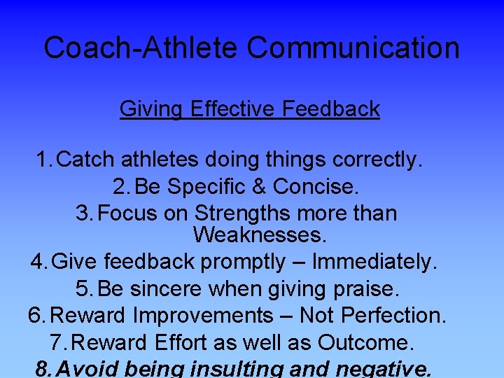 Coach-Athlete Communication Giving Effective Feedback 1. Catch athletes doing things correctly. 2. Be Specific