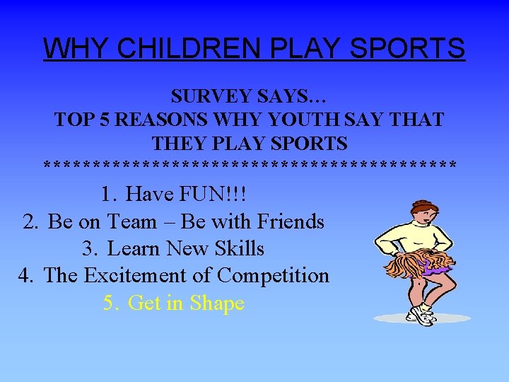 WHY CHILDREN PLAY SPORTS SURVEY SAYS… TOP 5 REASONS WHY YOUTH SAY THAT THEY