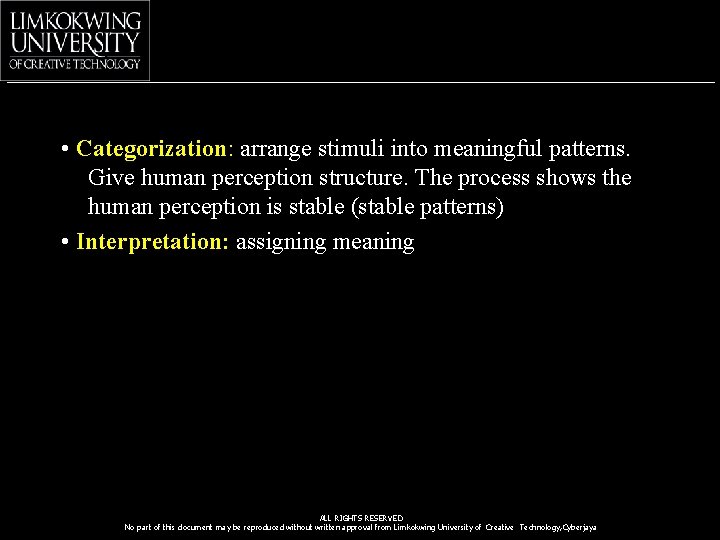  • Categorization: arrange stimuli into meaningful patterns. Give human perception structure. The process