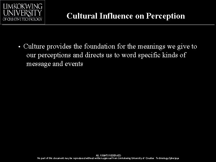 Cultural Influence on Perception • Culture provides the foundation for the meanings we give