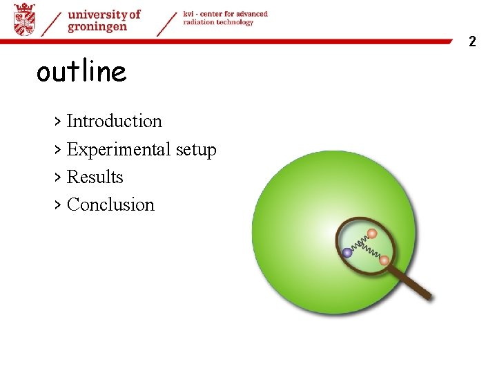 22 -06 -2017 | outline › Introduction › Experimental setup › Results › Conclusion