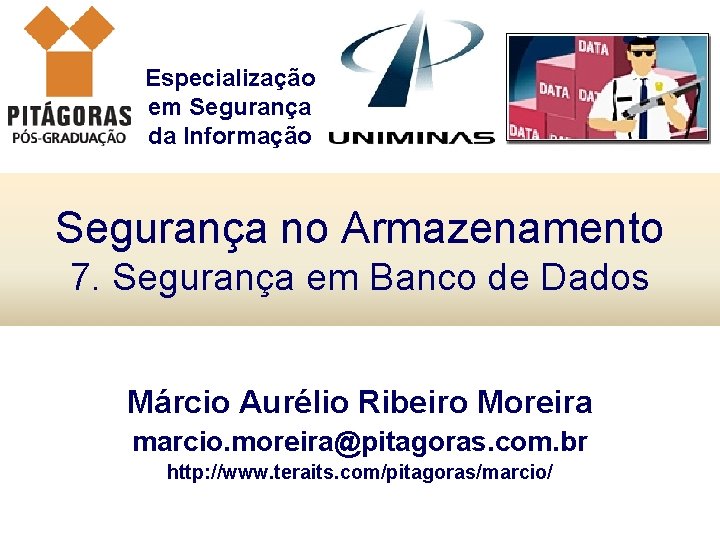 Especialização em Segurança da Informação Segurança no Armazenamento 7. Segurança em Banco de Dados