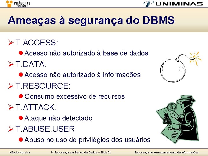 Ameaças à segurança do DBMS Ø T. ACCESS: l Acesso não autorizado à base