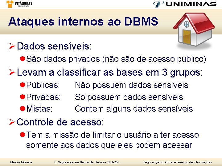 Ataques internos ao DBMS Ø Dados sensíveis: l São dados privados (não são de