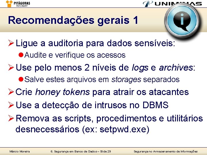 Recomendações gerais 1 Ø Ligue a auditoria para dados sensíveis: l Audite e verifique