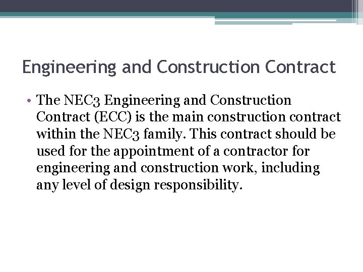 Engineering and Construction Contract • The NEC 3 Engineering and Construction Contract (ECC) is