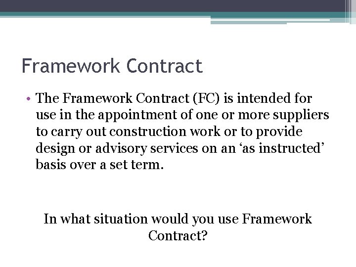 Framework Contract • The Framework Contract (FC) is intended for use in the appointment