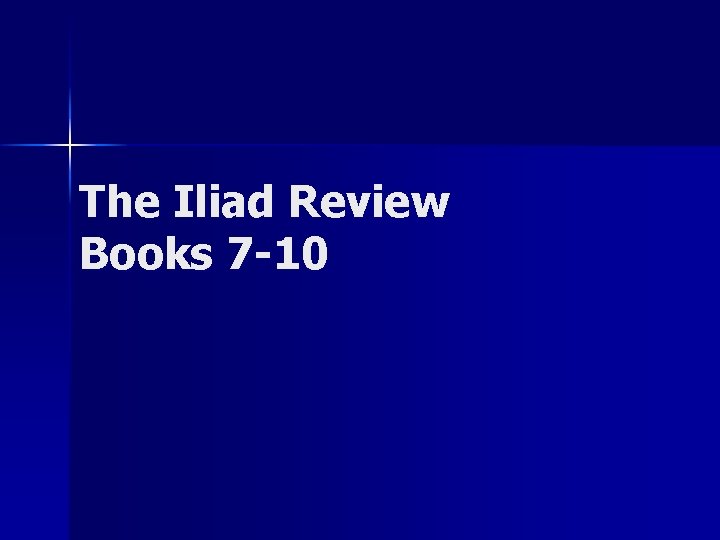 The Iliad Review Books 7 -10 