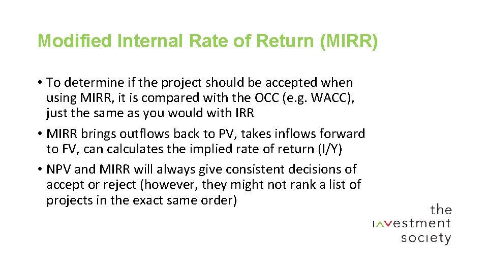 Modified Internal Rate of Return (MIRR) • To determine if the project should be