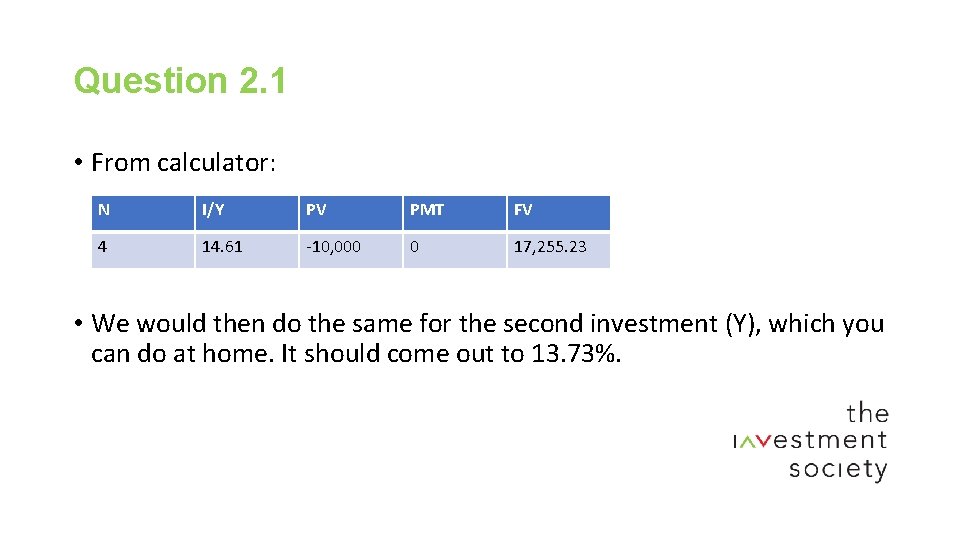 Question 2. 1 • From calculator: N I/Y PV PMT FV 4 14. 61