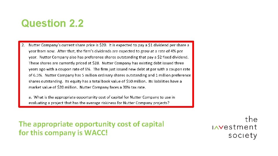 Question 2. 2 The appropriate opportunity cost of capital for this company is WACC!