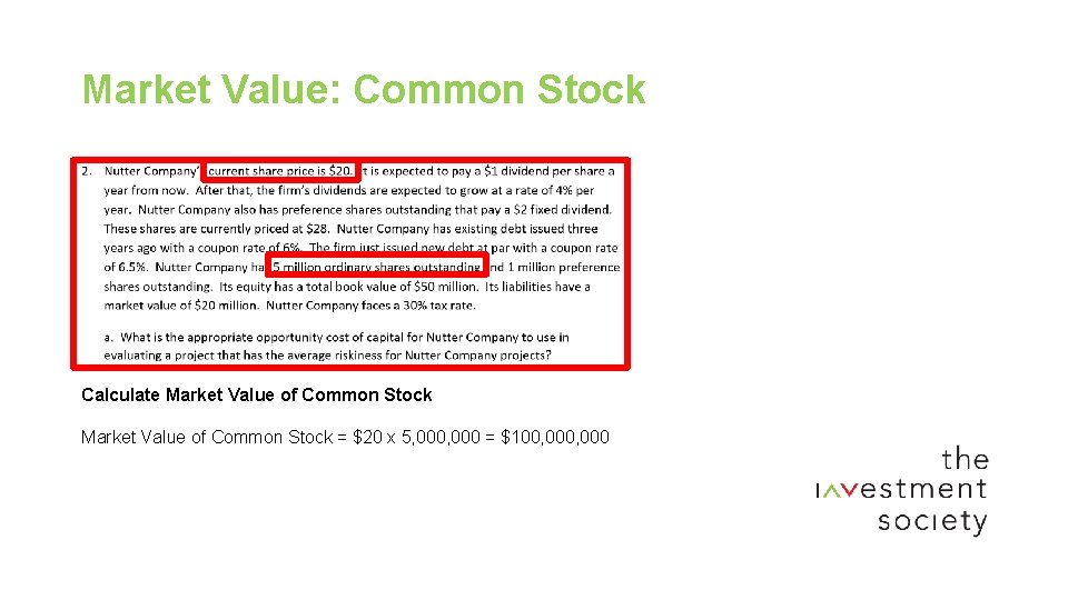 Market Value: Common Stock Calculate Market Value of Common Stock = $20 x 5,