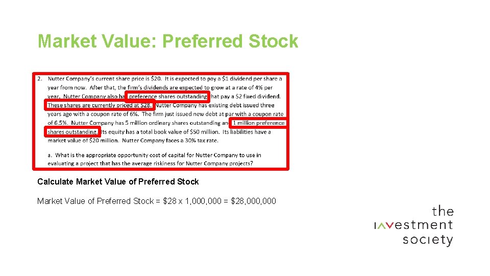 Market Value: Preferred Stock Calculate Market Value of Preferred Stock = $28 x 1,