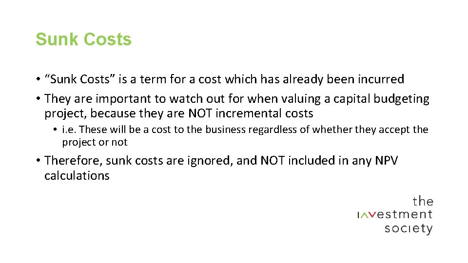 Sunk Costs • “Sunk Costs” is a term for a cost which has already