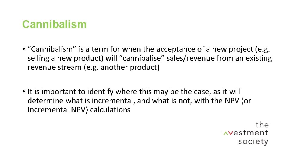 Cannibalism • “Cannibalism” is a term for when the acceptance of a new project