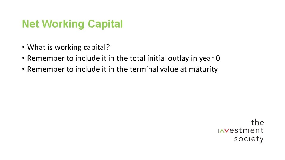 Net Working Capital • What is working capital? • Remember to include it in