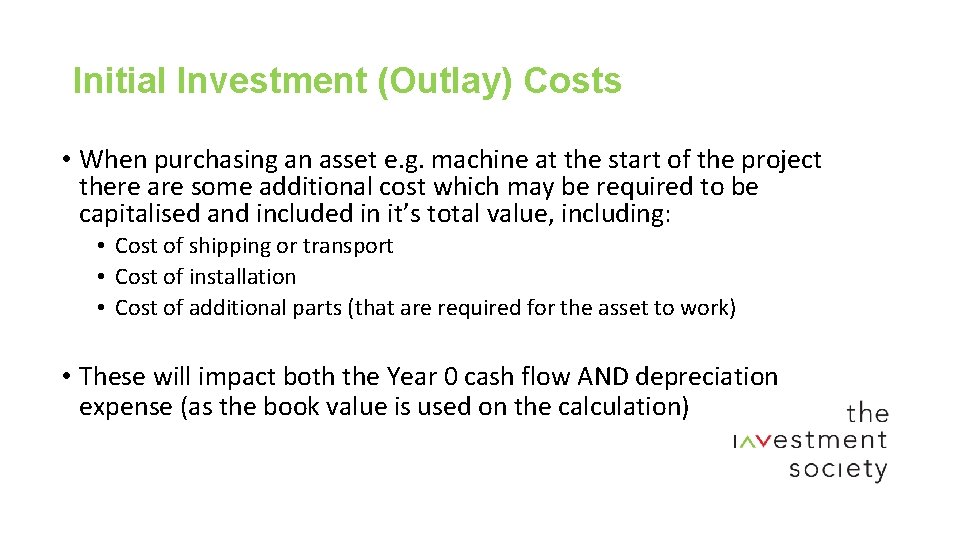 Initial Investment (Outlay) Costs • When purchasing an asset e. g. machine at the