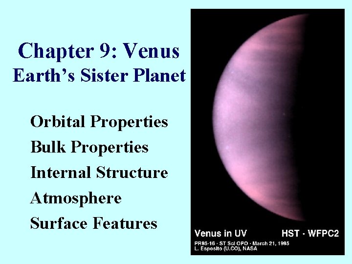 Chapter 9: Venus Earth’s Sister Planet Orbital Properties Bulk Properties Internal Structure Atmosphere Surface