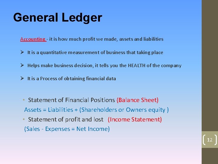 General Ledger Accounting - it is how much profit we made, assets and liabilities General Ledger Accounting - it is how much profit we made, assets and liabilities