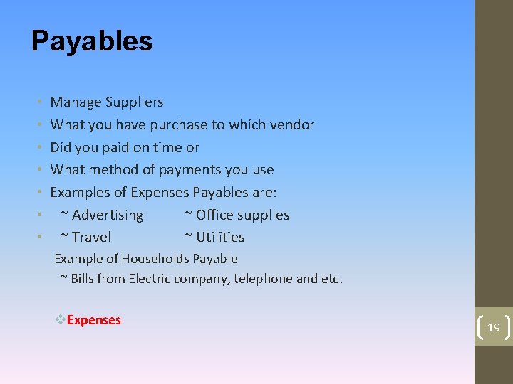Payables • • Manage Suppliers What you have purchase to which vendor Did you Payables • • Manage Suppliers What you have purchase to which vendor Did you