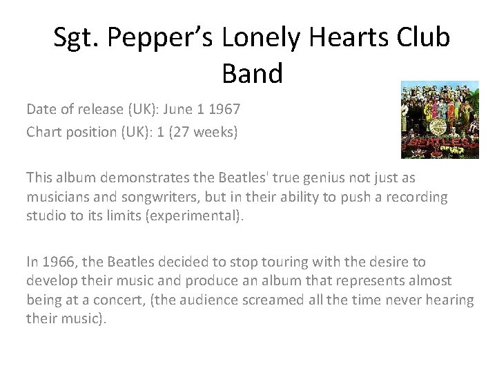 Sgt. Pepper’s Lonely Hearts Club Band Date of release (UK): June 1 1967 Chart